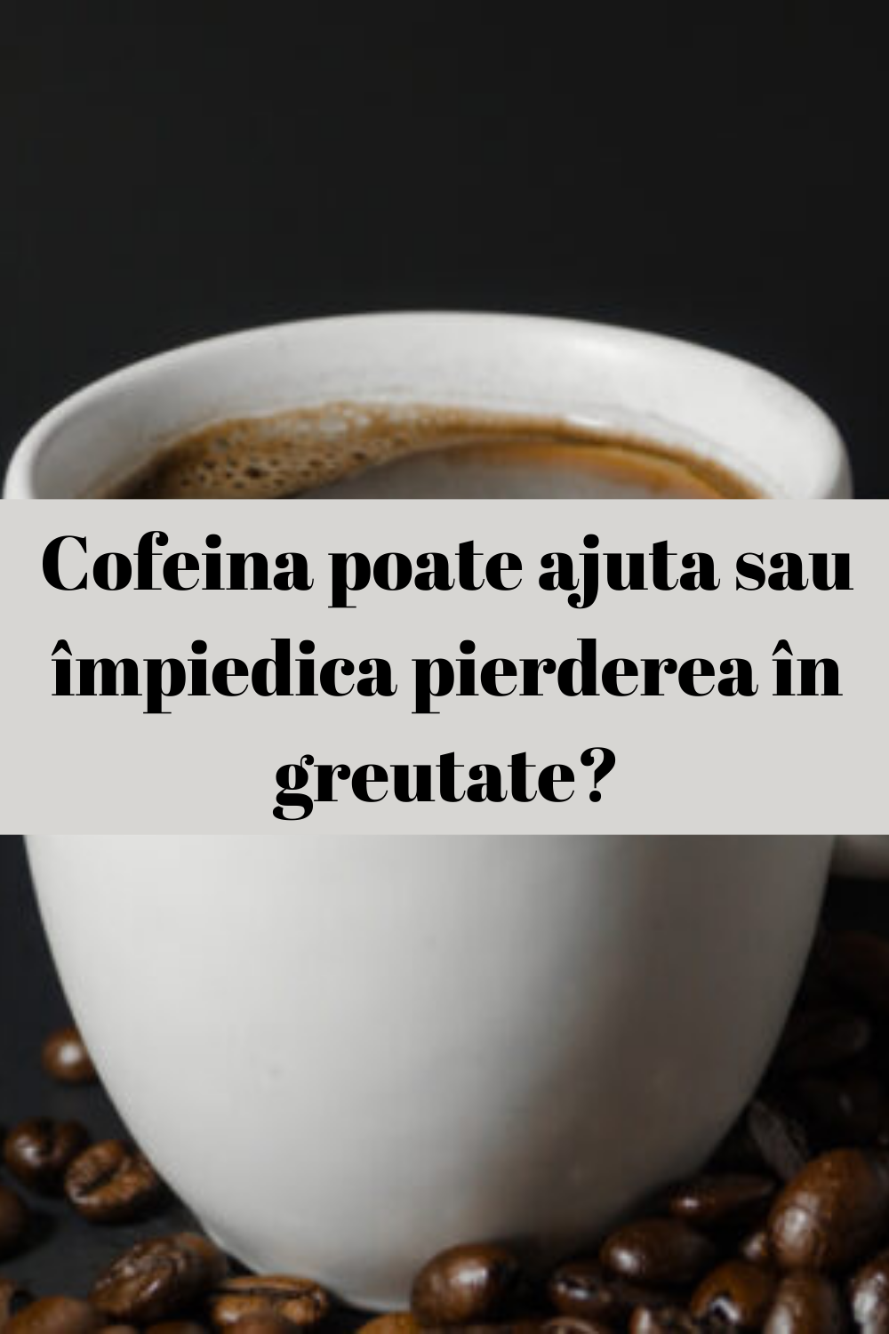 legatura dintre cofeina si pierderea in greutate