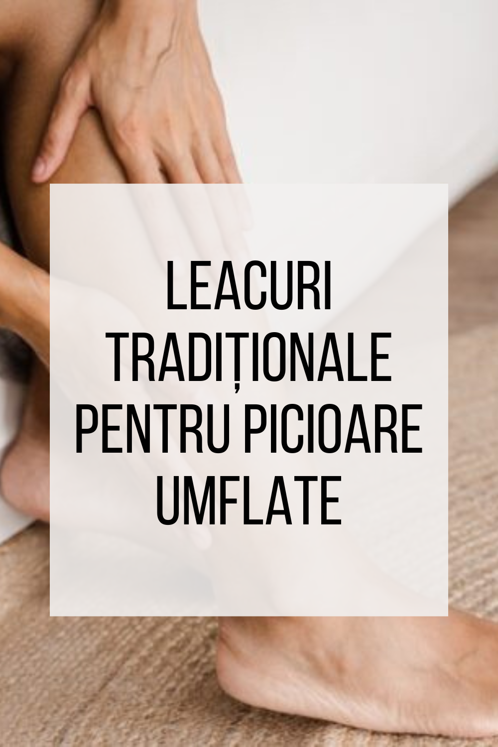 picioare umflate